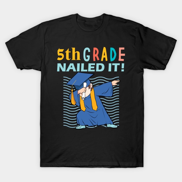 5th grade nailed it-5th grade graduation gift T-Shirt by DODG99